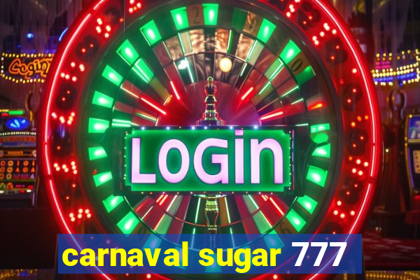 carnaval sugar 777